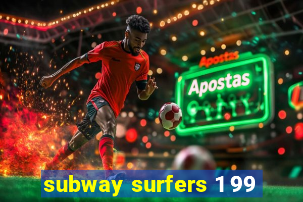 subway surfers 1 99